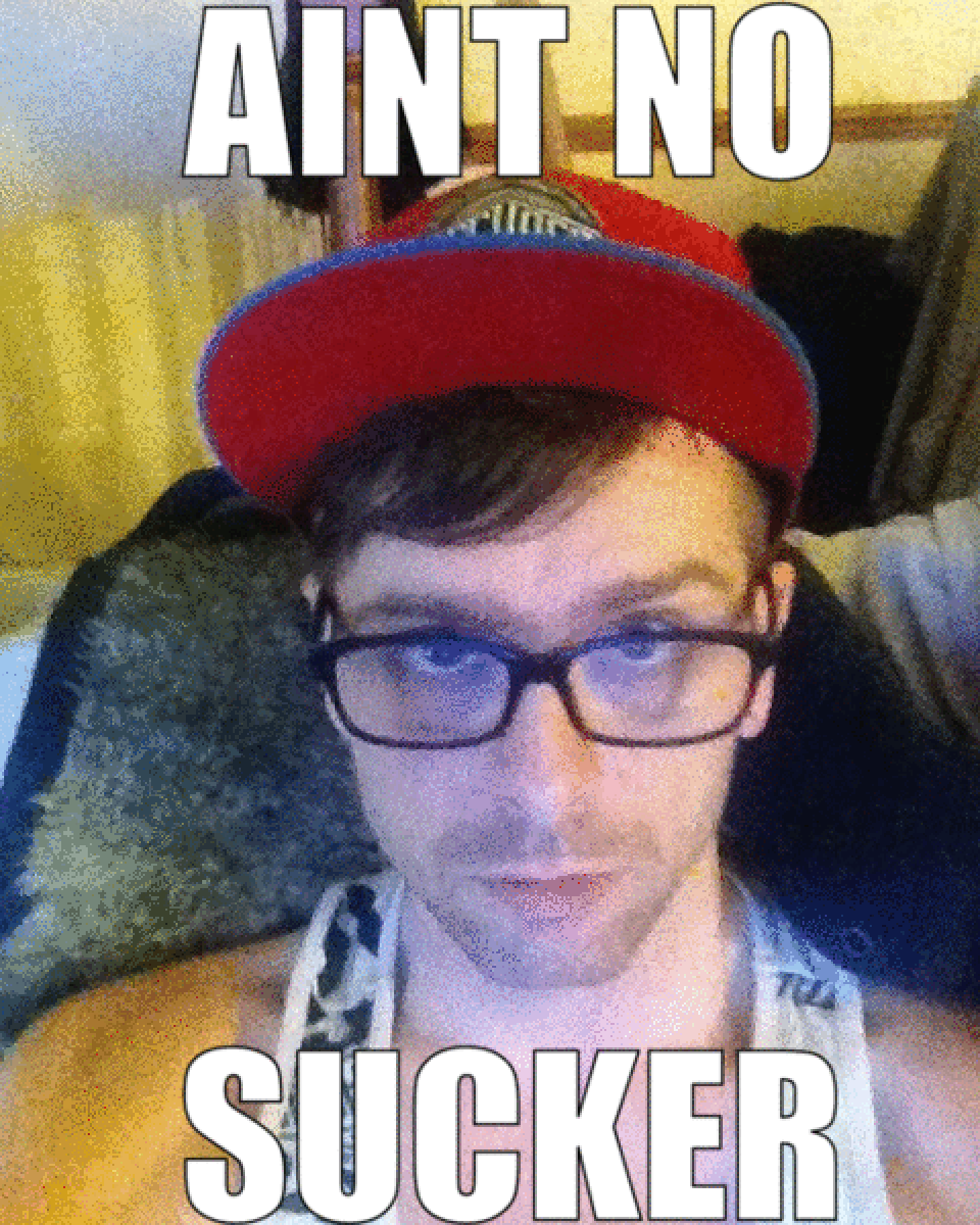 Ain't no sucker